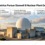 EDF, Centrica Pursue Sizewell B Nuclear Plant Extension